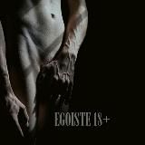 EGOISTЕ 18+ \ ЭГОИСТ